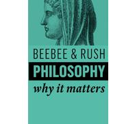 Philosophy: Why It Matters: Why It Matters: Why It Matters