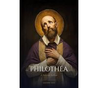 Philothea: A Salesian Retreat - Thirty days with Saint François de Sales (Sanctified Souls)