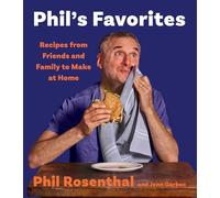 Phil's Favorites: Recipes from Friends and Family to Make at Home (A Cookbook)
