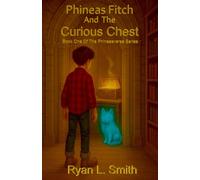 Phineas Fitch And The Curious Chest: 1 (The Phineasverse™)