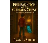 Phineas Fitch And The Curious Chest (The Phineasverse™)