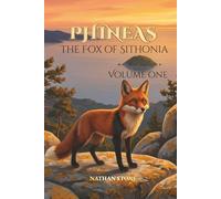 PHINEAS The Fox of Sithonia Volume One: An Animal Adventure Story Teaching Kindness and Loyalty