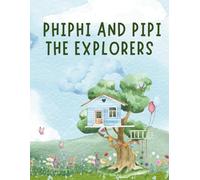 PHIPI AND PIPI THE EXPLORERS: The Search for the Tree House