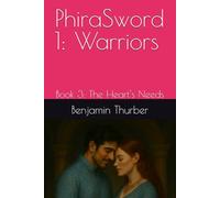 PhiraSword 1: Warriors: Book 3: The Heart's Needs