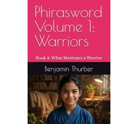 Phirasword Volume 1: Warriors: Book 4: What Motivates a Warrior