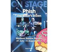 Phish: The Baker's Dozen. Madison Square Garden 21 July - 6 August 2017 (On Stage)