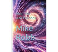 Phix: The Last Paradox (Phix: The Immortal Time Traveler)