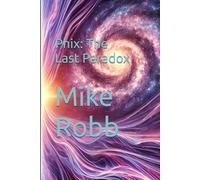 Phix: The Last Paradox (Phix: The Immortal Time Traveler)