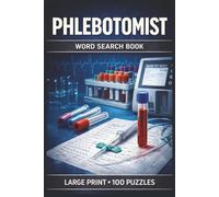 Phlebotomist Word Search Book: Large Print Puzzle Collection with 100 Puzzles and 2000 Unique Words on Venipuncture, Order of Draw, and Specimen Handling (Medical Series)