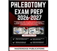 PHLEBOTOMY EXAM PREP 2026-2027: Complete Study Guide with 1,000+ Practice Questions, 2 Full-Length Mock Tests, Comprehensive Content Review, ... Charts, and Certification Success Strategies