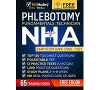 Phlebotomy Fundamentals Technician NHA Exam Study Guide: Complete NHA CPT Exam Prep System with 65 Videos, 12 Practice Tests, 1300+ Questions