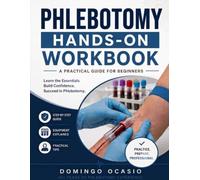 PHLEBOTOMY HANDS-ON WORKBOOK: A Practical Guide For Beginners