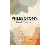 Phlebotomy: Hands That Heal: A 52-Week Faith-Based Devotional for Phlebotomist