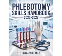 Phlebotomy Skills Handbook 2026-2027: Clinical Procedures Guide with Complete Practice Workbook with Tube Order and Lab Review
