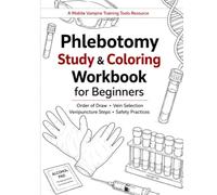 Phlebotomy Study & Coloring Workbook for Beginners: Order of Draw, Vein Selection, Venipuncture Steps, Safety Practices (Mobile Vampire Training Tools Resource)