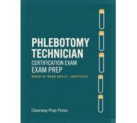 Phlebotomy Technician Certification Exam Prep 2026-2027: NHA CPT-Style Practice: 530 Original Questions with Answer Explanations, 3 Full-Length ... Certified Phlebotomy Technicians (Unofficial)