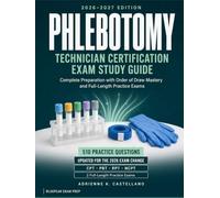 Phlebotomy Technician Certification Exam Study Guide 2026-2027: Complete Preparation for the CPT, PBT, RPT, and NCPT Exams Aligned to the 2026 Update, ... Exam Prep · Healthcare Certification Prep)