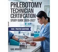 Phlebotomy Technician Certification Study Guide 2026-2027: Complete Exam Prep with 1000+ Practice Questions & Detailed Answers