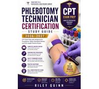 Phlebotomy Technician Certification Study Guide 2026-2027: CPT Exam Prep with Venipuncture Procedures, Safety Standards Review, and Full-Length Practice Exams