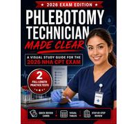 Phlebotomy Technician Made Clear: A Visual Study Guide for the 2026 NHA CPT Exam with Step-by-Step Review, Quick Review Cards, and Full-Length Practice Tests (Pass Smart Medical Series)
