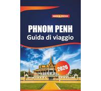 Phnom penh Guida di viaggio 2026: Sblocca le principali attrazioni, i monumenti iconici, gli itinerari curati e le autentiche esperienze locali nella capitale della Cambogia