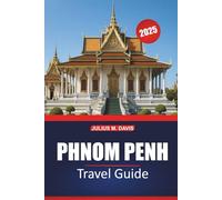 Phnom Penh Travel Guide 2025: Essential Insights, Must-See Attractions, Itinerary Suggestions, and Local Experiences for Exploring Cambodia's Capital