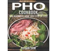 PHO COOKBOOK: BOOK 1, FOR BEGINNERS MADE EASY STEP BY STEP