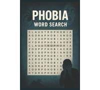 Phobia Word Search: Conquer Your Fears One Puzzle at a Time: A Spine-Tingling Word Search Adventure Exploring the World’s Most Common (and Creepiest) Fears