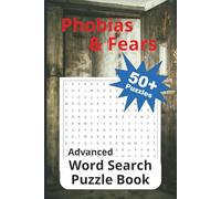 Phobias & Fears: Advanced Word Search Puzzle Book