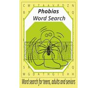 Phobias Word Search: Word Search Puzzle Book: Word Searches with Easy to Read Print about Fear, Panic, Anxiety and More|6x9 inches,110 pages|50+ puzzles… Gifts for Vacations, Holidays and Free Times
