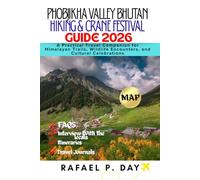 PHOBJIKHA VALLEY BHUTAN HIKING & CRANE FESTIVAL GUIDE 2026: A Practical Travel Companion for Himalayan Trails, Wildlife Encounters, and Cultural Celebrations