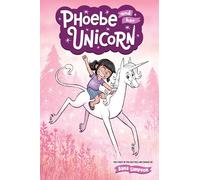 Phoebe And Her Unicorn 1: A Heavenly Nostrils Chronicle: Volume 1