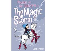 Phoebe and Her Unicorn in the Magic Storm (Phoebe and Her Unicorn Series Book 6): Volume 6 (PHOEBE & HER UNICORN GN)