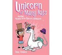 Phoebe and Her Unicorn Series Book 7. Unicorn of Many Hats: Another Phoebe and Her Unicorn Adventure: Volume 7