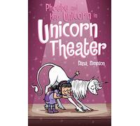 Phoebe And Her Unicorn. Unicorn Theater - Volume 8