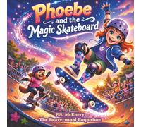 Phoebe and the Magic Skateboard: Step into the magical world of The Beaverwood Emporium: 6 (The Beaverwood Emporium - Series 2)