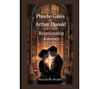 Phoebe Gates and Arthur Donald relationship journey: Legacy, Fame, and the Pursuit of Personal Growth in a World of Public Scrutiny