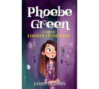 Phoebe Green and the Locker of Destiny: A fantastic time-travel adventure for readers aged 8-12 (Perivale School for Girls)