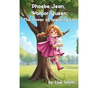 Phoebe Jean, Warrior Queen: The Power of Speaking Up