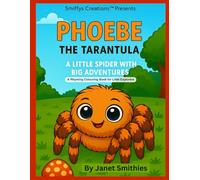 Phoebe the Tarantula: A Little Spider with Big Adventures
