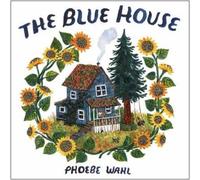 Phoebe Wahl Blue House (Tapa dura)