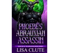 Phoebe's Abrauxian Assassin: Book Six of the Abrauxian Brides Series