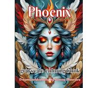 Phoenix: A Grayscale Fantasy Coloring Book of Radiant Women in Phoenix-Inspired Style