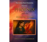 Phoenix and the Hollow Flame: The Ember Nest Chronicles