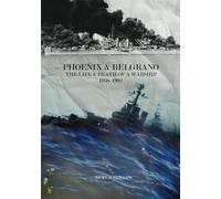 Phoenix & Belgrano - The Life & Death of a Warship