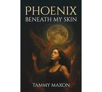 Phoenix Beneath My Skin