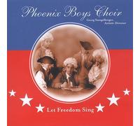 Phoenix Boys Choir - Let Freedom Sing