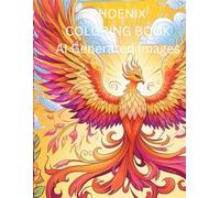 Phoenix Coloring Book: Ai Generated Images (Ai Generated Coloring Books By Serenity Williams)