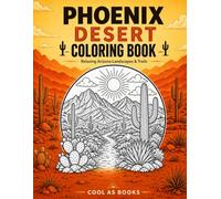 Phoenix Desert Coloring Book: Relaxing Arizona Landscapes & Trails