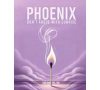 Phoenix: Don’t Argue With Sunrise
